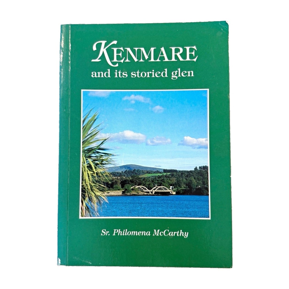Kenmare and its Storied Glen Sr Philomena McCarthy Irish Local History Kerry